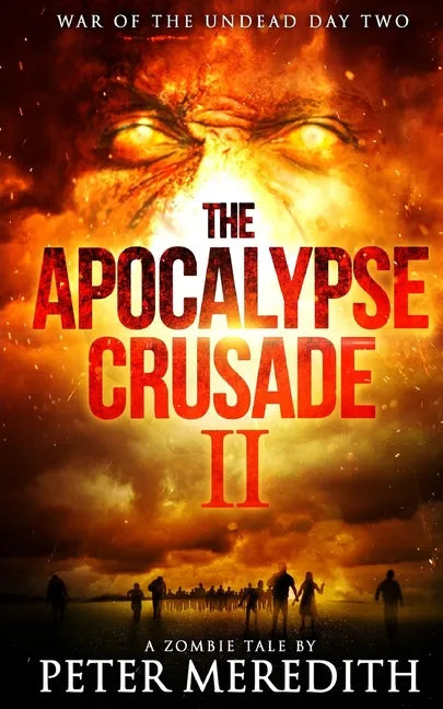 The Apocalypse Crusade 2 War of the Undead Day 2: A Zombie Tale by Peter Meredith - Paperback