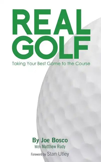 Real Golf: Taking Your Best Game to the Course - Paperback