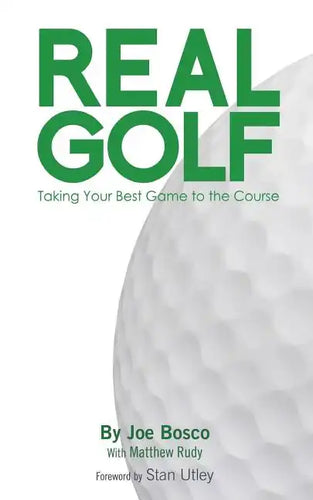 Real Golf: Taking Your Best Game to the Course - Paperback