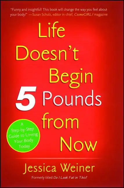 Life Doesn't Begin 5 Pounds from Now - Paperback