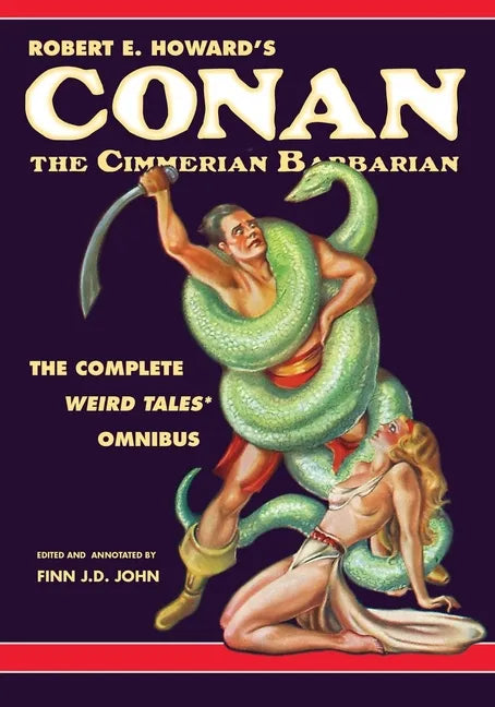 Robert E. Howard's Conan the Cimmerian Barbarian: The Complete Weird Tales Omnibus - Paperback