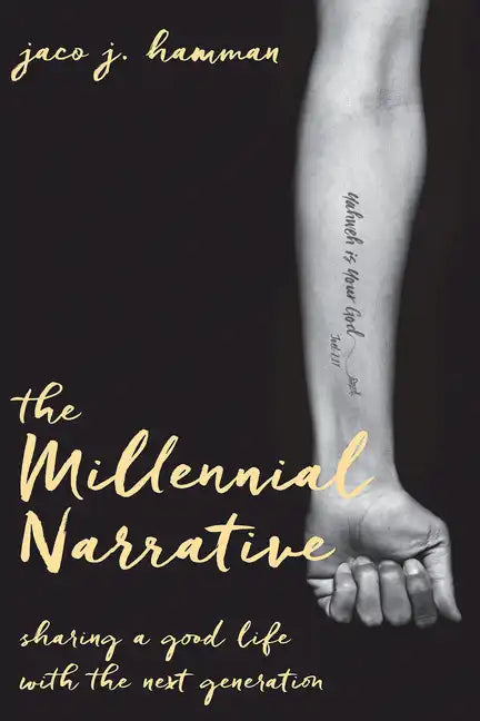 The Millennial Narrative: Sharing a Good Life with the Next Generation - Paperback
