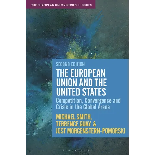 The European Union and the United States: Competition, Convergence and Crisis in the Global Arena - Hardcover