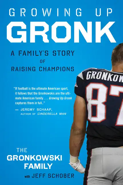 Growing Up Gronk: A Family's Story of Raising Champions - Paperback