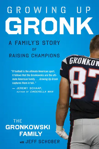 Growing Up Gronk: A Family's Story of Raising Champions - Paperback