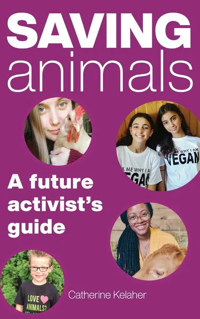 Saving Animals: A Future Activist's Guide - Hardcover