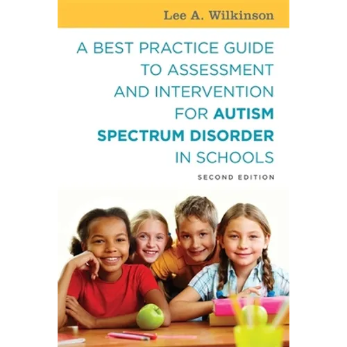 A Best Practice Guide to Assessment and Intervention for Autism Spectrum Disorder in Schools - Paperback