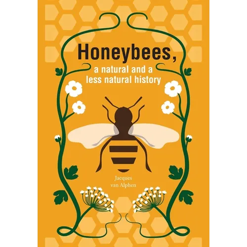 Honeybees, a Natural and less natural history - Paperback