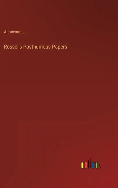 Rossel's Posthumous Papers - Hardcover