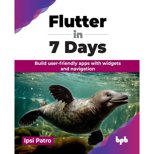 Flutter in 7 Days: Build user-friendly apps with widgets and navigation (English Edition) - Paperback