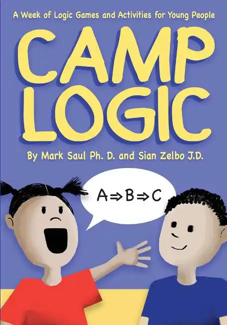 Camp Logic: A Week of Logic Games and Activities for Young People - Paperback