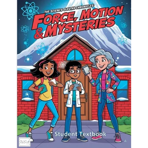 The Science Sleuths Chronicles: Force, Motion, & Mysteries - Paperback