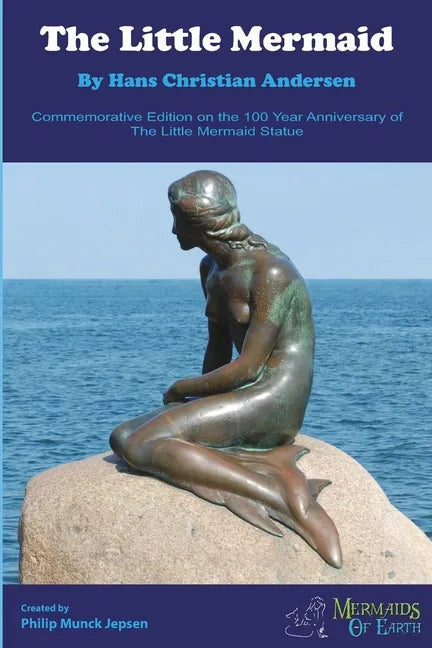 The Little Mermaid Commemorative Edition: On the 100 Year Anniversary of The Little Mermaid Statue - Paperback