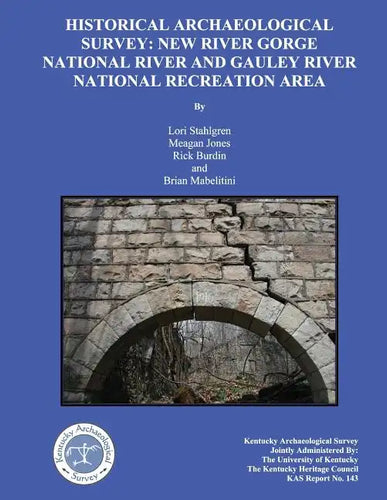 Historical Archaeological Survey: New River Gorge National River and Gauley River national Recreation area - Paperback