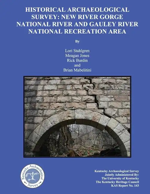 Historical Archaeological Survey: New River Gorge National River and Gauley River national Recreation area - Paperback