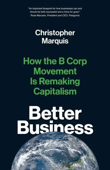 Better Business: How the B Corp Movement Is Remaking Capitalism - Paperback