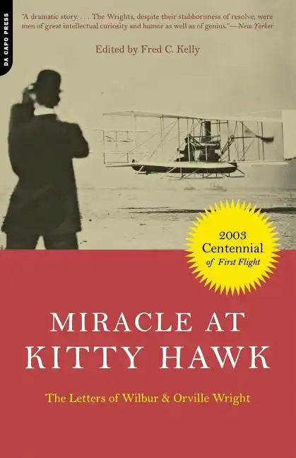 Miracle at Kitty Hawk: The Letters of Wilbur and Orville Wright - Paperback