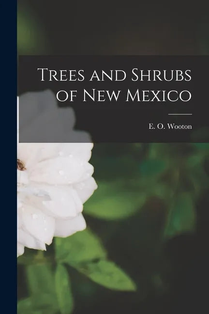 Trees and Shrubs of New Mexico - Paperback