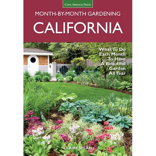 California Month-By-Month Gardening: What to Do Each Month to Have a Beautiful Garden All Year - Paperback