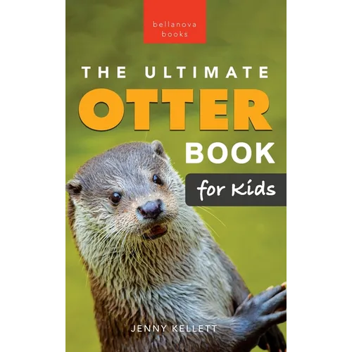The Ultimate Otter Book for Kids: 100+ Amazing Otter Photos, Facts, Quiz & More - Hardcover