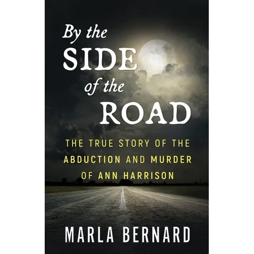 By The Side Of The Road: The True Story Of The Abduction And Murder Of Ann Harrison - Paperback