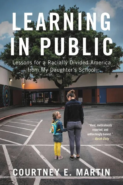 Learning in Public: Lessons for a Racially Divided America from My Daughter's School - Paperback