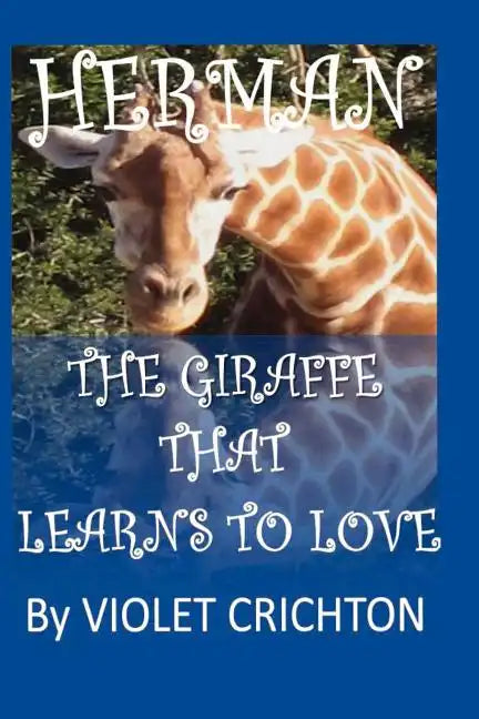 Herman The Giraffe that Learns to Love - Paperback