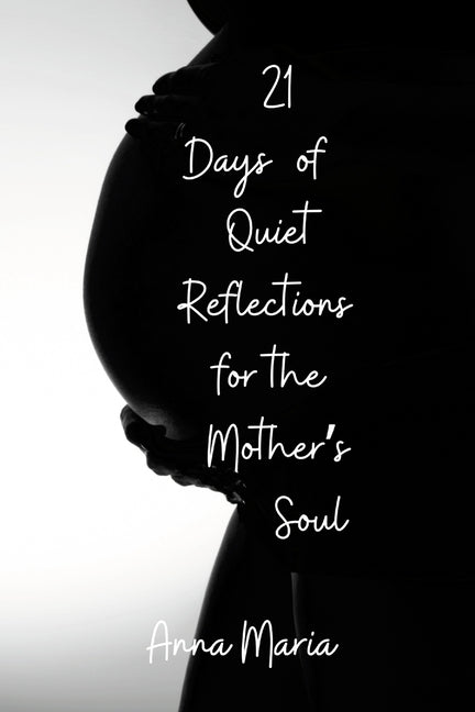 21 Days of Quiet Reflections for the Mother's Soul - Paperback