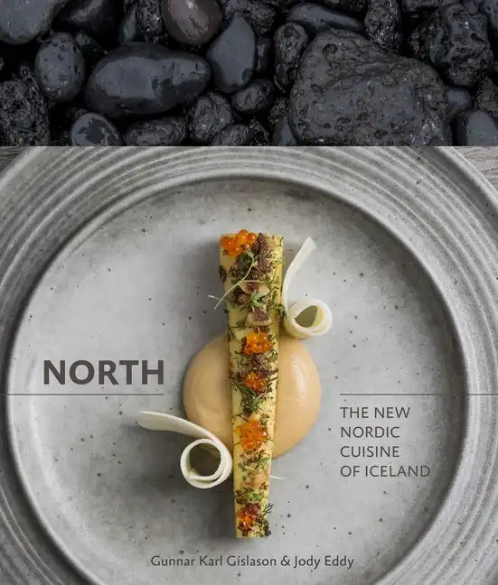 North: The New Nordic Cuisine of Iceland [A Cookbook] - Hardcover