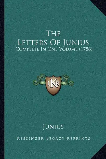 The Letters of Junius: Complete in One Volume (1786) - Paperback