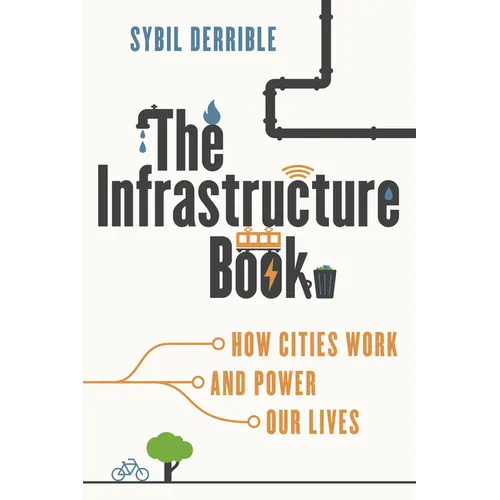 The Infrastructure Book: How Cities Work and Power Our Lives - Paperback