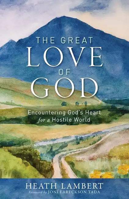 The Great Love of God: Encountering God's Heart for a Hostile World - Paperback