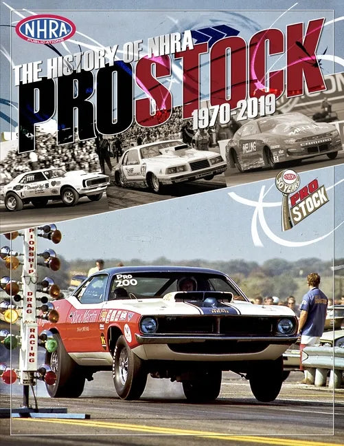 The History of NHRA Pro Stock, 1970-2019 - Paperback