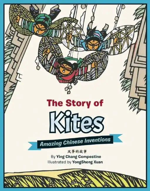 The Story of Kites: Amazing Chinese Inventions - Hardcover