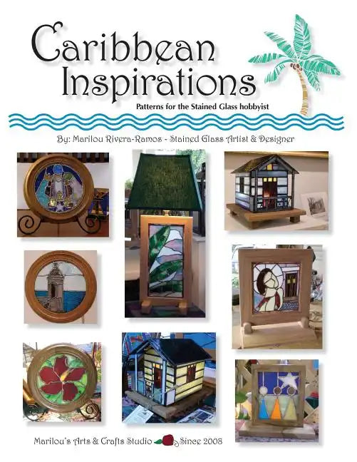 Caribbean Inspirations: Patterns for the Stained Glass hobbyist - Paperback