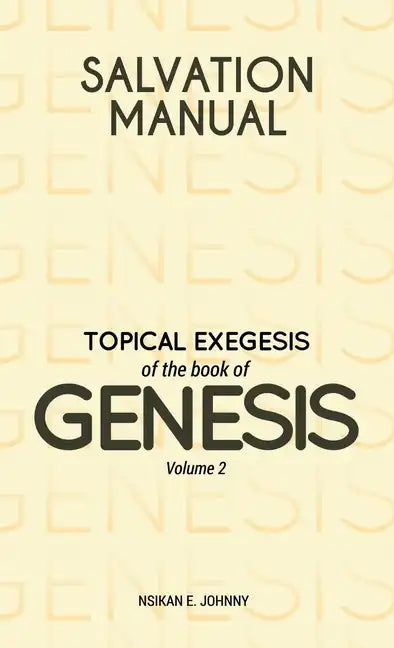 Salvation Manual: Topical Exegesis of the Book of Genesis - Volume 2 - Hardcover