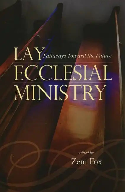 Lay Ecclesial Ministry: Pathways Toward the Future - Paperback