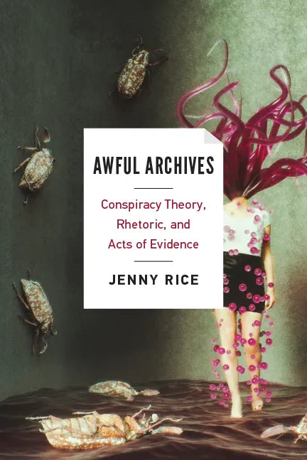 Awful Archives: Conspiracy Theory, Rhetoric, and Acts of Evidence - Paperback
