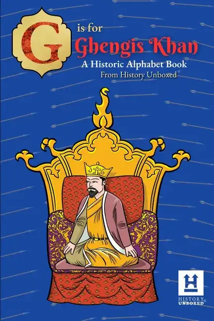 G is for Genghis Khan: A Historic Alphabet - Paperback