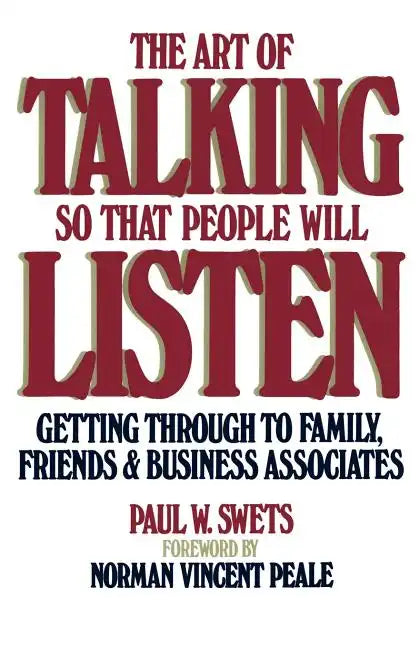 Art of Talking So That People Will Listen: Getting Through to Family, Friends & Business Associates - Paperback