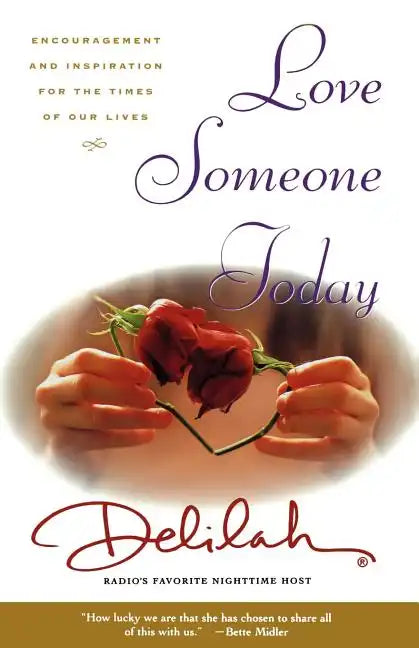 Love Someone Today: Encouragement and Inspiration for the Times of Our Lives - Paperback