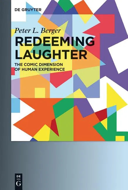 Redeeming Laughter: The Comic Dimension of Human Experience - Paperback