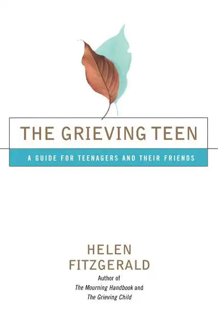 The Grieving Teen: A Guide for Teenagers and Their Friends - Paperback