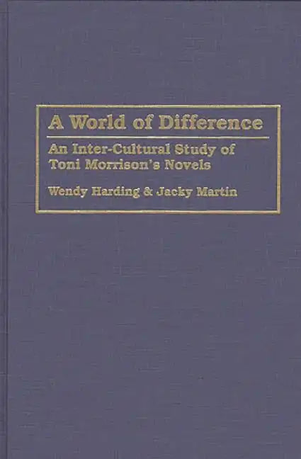 World of Difference: An Inter-Cultural Study of Toni Morrison's Novels - Hardcover