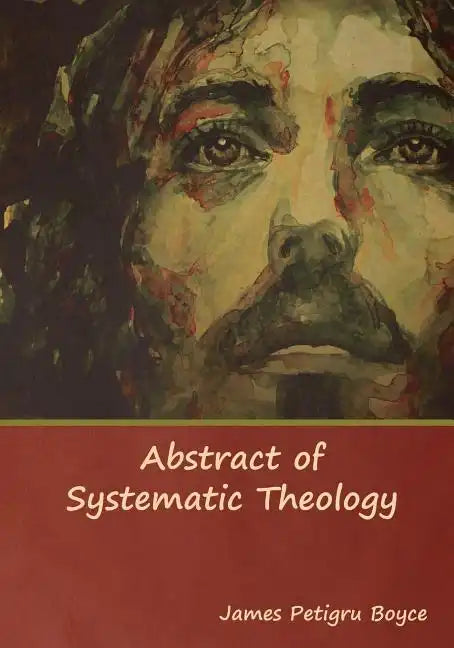 Abstract of Systematic Theology - Paperback