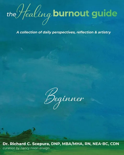The Healing Burnout Guide: A Collection of Daily Perspectives, Reflection & Artistry - Beginner - Paperback