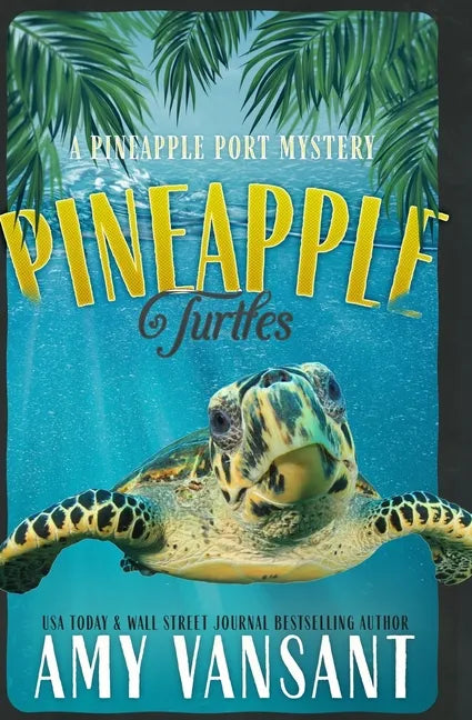 Pineapple Turtles: A Pineapple Port Mystery: Book Ten - A Funny, Feel-Good Thriller Mystery - Paperback