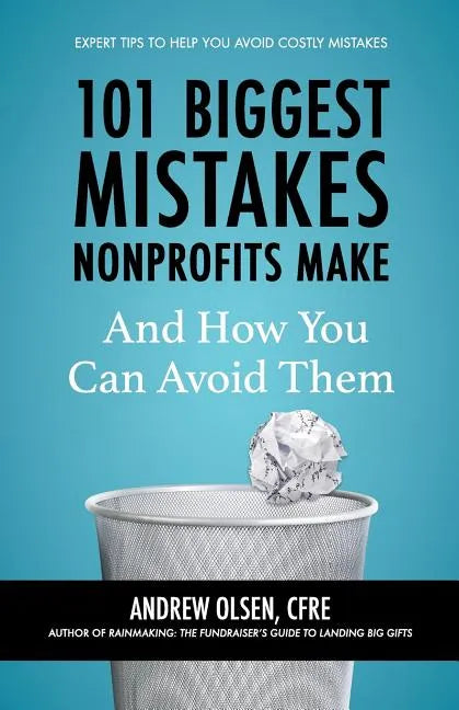 101 Biggest Mistakes Nonprofits Make and How You Can Avoid Them - Paperback