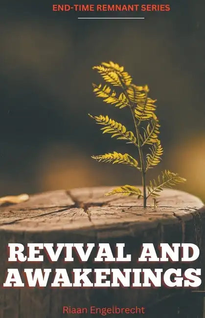 Revival and Awakenings Volume One: The End-Time Harvest - Paperback