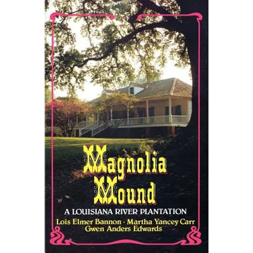 Magnolia Mound: A Louisiana River Plantation - Paperback